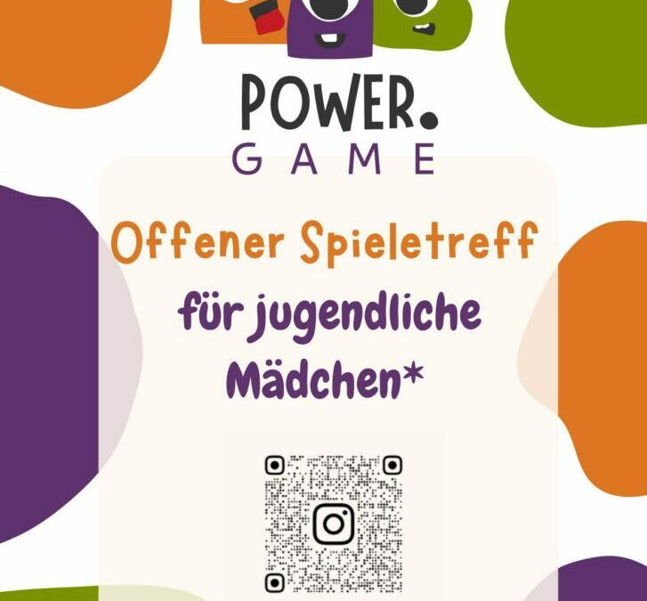 POWER GAME offene Spieletreffs -nur für Mädels